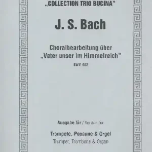 Gratis Versand Choralbearbeitung über Vater unser im Himmelreich BWV862 für Trompete, Posaune und Orgel
