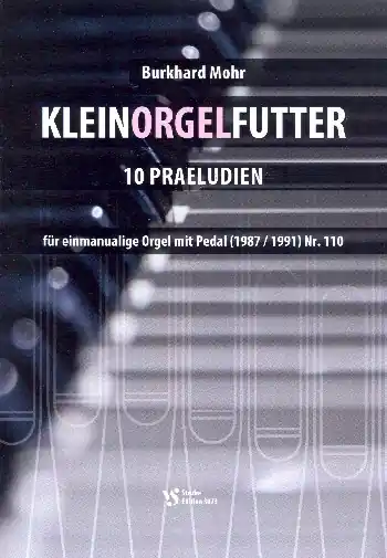 Neu Kleinorgelfutter - 10 Praeludien (1987/1991) Nr.110 für einmanualige Orgel mit Pedal