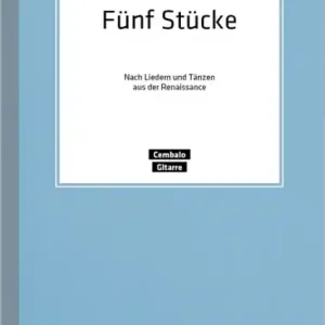 5 Stücke für Gitarre und Cembalo (Klavier ad lib.) Nur Für Kurze Zeit
