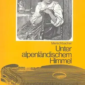 Unter alpenländischem Himmel Volkslieder für Singstimme und Zither (dt) Abverkauf