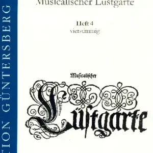 Sonderaktion Musicalischer Lüstgarte a 4 Band 4 für Consort (Gamben/Violinen/Blockflöten) und Gesang ad lib