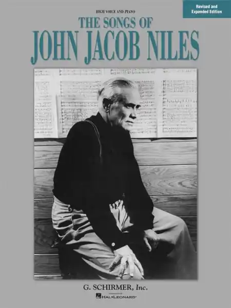 Must-Have The Songs of John Jacob Niles for high voice and piano