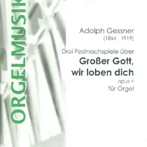 Günstig 3 Fesrtnachspiele über Großer Gott wir loben dich op.4 für Orgel