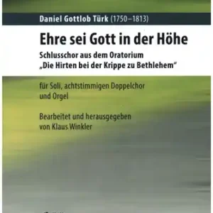Finale Aktion Ehre sei Gott in der Höhe für Soli, gem Doppelchor und Orgel