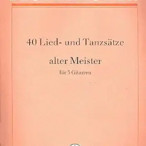 40 Lied- und Tanzsätze alter Meister für 3 Gitarren Geprüft