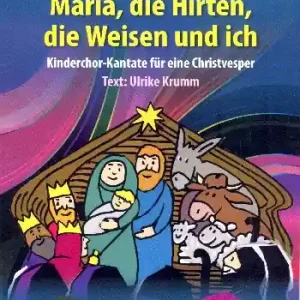 Maria, die Hirten, die Weisen und ich für Darsteller, Soli, Kinderchor und Orgel Knallerangebot