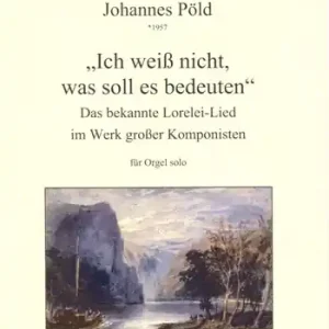 "Ich weiß nicht, was soll es bedeuten" - Im Stile großer Komponisten für Orgel Jetzt Kaufen