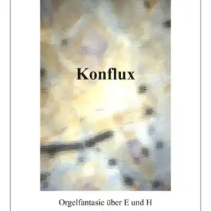 Letzte Chance Konflux Orgelfantasie über E und H