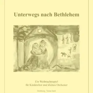 Sofort Bestellen UNTERWEGS NACH BETHLEHEM EIN WEIHNACHTSSPIEL FUER