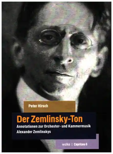Finale Aktion Der Zemlinksky-Ton Annotationen zur Orchester- und Kammermusik Alexander Zemlinskys