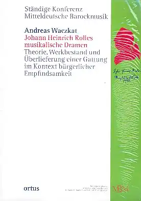 Johann Heinriche Rolles musikalische Dramen Theorie, Werkbestand und Überlieferung Sofort Bestellen