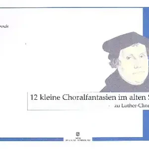 12 kleine Choralfantasien im alten Stil zu Luther-Chorälen für Orgel Bestpreis