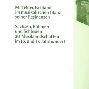 Garantierte Lieferung Mitteldeutschland im musikalischen Glanz seiner Residenzen Sachsen, Böhmen und Schlesien als Musikla