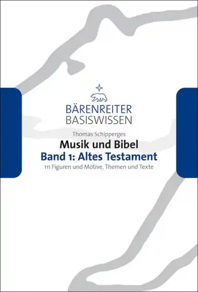 Musik und Bibel Band 1: Altes Testament 111 Figuren und Motive, Themen und Texte Must-Have