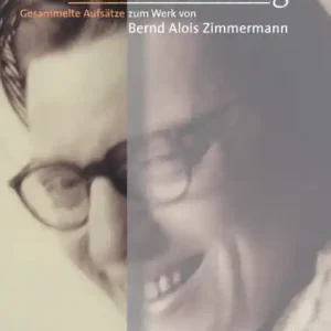 Zeitschichtung Gesammelte Aufsätze zum Werk von Bernd Alois Zimmermann Jetzt Bestellen