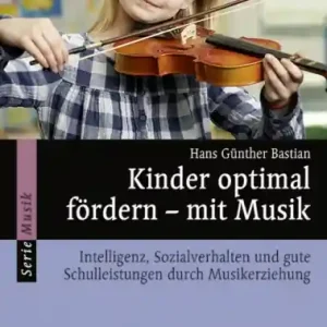 Kinder optimal fördern mit Musik Intelligenz, Sozialverhalten und gute Schulleistungen durch Musiker Versand Am Gleichen Tag