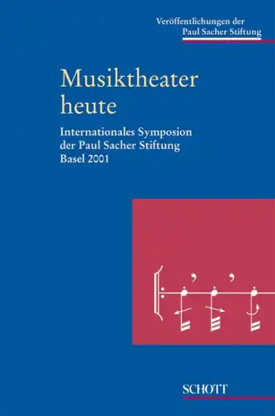Musiktheater heute Internationales Symposion der Paul Sacher Stiftung Basel 2001 Zertifiziert