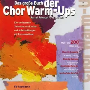 Das große Buch der Chor Warm-Ups für Chorleiter in Kinderchor, Jugendchor, Erwachsenenchor, Kirchenc Must-Have