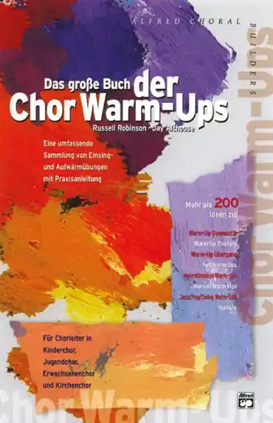 Das große Buch der Chor Warm-Ups für Chorleiter in Kinderchor, Jugendchor, Erwachsenenchor, Kirchenc Must-Have