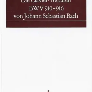 Ausverkauf Die Clavier-Toccaten BWV 910-916 von Johann Sebastian Bach Quellenkritische Untersuchungen zu einem