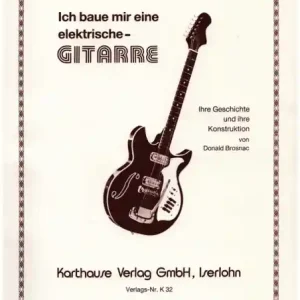 Echt Ich baue mir eine elektrische Gitarre Ihre Geschichte und ihre Konstruktion