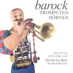 Beliebt Barocktrompeten Barockhörner Anleitung zum Spiel auf historischen Instrumenten
