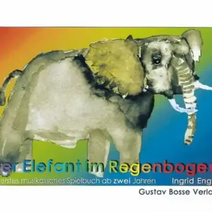 Wochenendangebot Der Elefant im Regenbogen Ein erstes musikalisches Spielbuch ab 2 Jahren