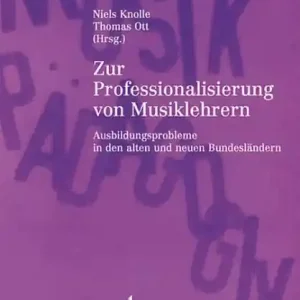 Zur Professionalisierung von Musiklehrern Band 5 Ausbildungsprobleme in den alten und neuen Bundeslä Top-Preis