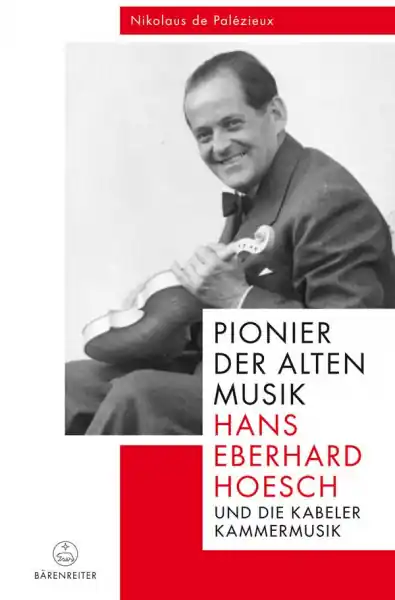 Pionier der Alten Musik Hans Eberhard Hoesch und die Kabeler Kammermusik Jetzt Bestellen