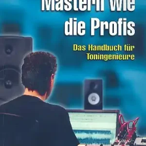 Begrenztes Angebot Mastern wie die Profis das Handbuch für Toningenieure