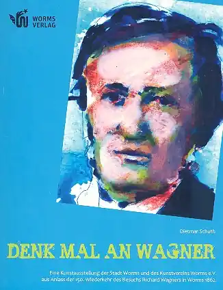 Denk mal an Wagner Ausstellungskatalog zur Kunstausstellung in Worms 2012 Finale Aktion