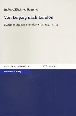 Neu Von Leipzig nach London Blüthner und das Pianoforte