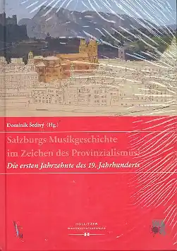 Salzburgs Musikgeschichte im Zeichen des Provinzialismus Die ersten Jahrzehnte des 19. Jahrhunderts Echt