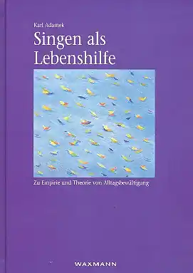 Singen als Lebenshilfe Zur Empirie und Theorie von Alltagsbewältigung Sichere Zahlung