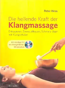 Die heilende Kraft der Klangmassage (+CD) Entspannen, Stress abbauen, Schmerz lösen mit Klangschalen Begrenztes Angebot