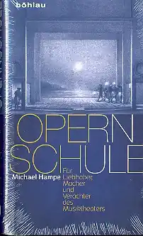 Neue Ware Opernschule - Für Liebhaber, Macher und Verächter des Musiktheaters