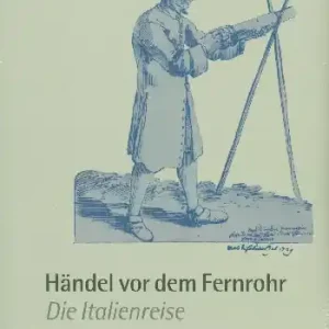 Sonderaktion Händel vor dem Fernrohr Die Italienreise