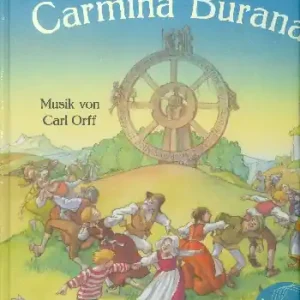 Sonderaktion Carmina Burana (+CD) musikalisches Bilderbuch zur Musik von Carl Orff