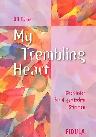 My trembling Heart für gem Chor a cappella Neuheit