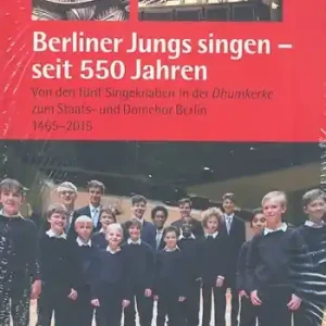 Berliner Jungs singen - seit 550 Jahren Von den fünf Singeknaben in der Dhumkerke Versand Am Gleichen Tag