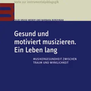 Wochenendangebot Gesund und motiviert musizieren. Ein Leben lang Musikergesundheit zwischen Traum und Wirklichkeit