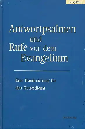 Antwortpsalmen und Rufe vor dem Evangelium Lesejahr C Geprüft