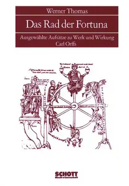 Letzte Chance Das Rad der Fortuna Ausgewählte Aufsätze zu Werk und Wirken Carl Orffs