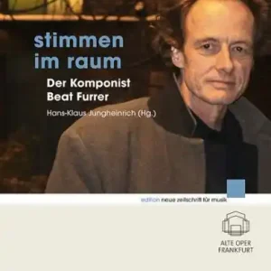 Stimmen im Raum Der Komponist Beat Furrer Bestseller