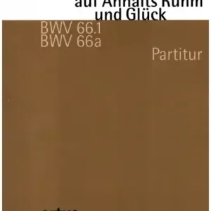 Der Himmel dacht' auf Anhalts Ruhm und Glück BWV66.1/66a für Soli, 2 Trompeten, 2 Oboen, Fagotte, St Garantierte Lieferung