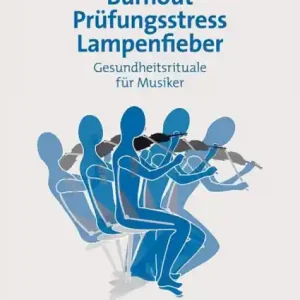 Burnout, Stress, Lampenfieber Gesundheitsrituale für Musiker Ausverkauf