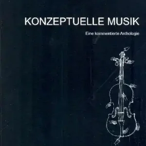 Konzeptuelle Musik Eine kommentierte Anthologie Nur Für Kurze Zeit