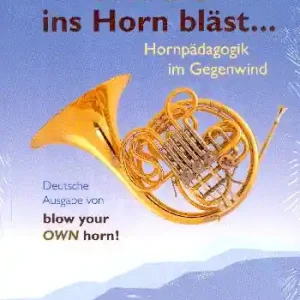 Top-Preis Wie du ins Horn bläst... Hornpädagogik im Gegenwind