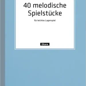 Expressversand 40 melodische Stücke für leichtes Lagenspiel für Gitarre