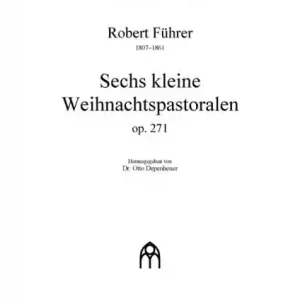 6 kleine Weihnachtspastoralen op.271 für Orgel Bestpreis